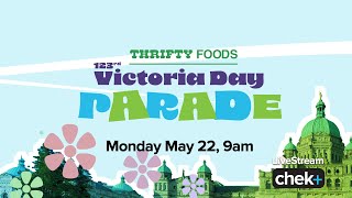 Victoria Day Parade 2023 presented by Thrifty Foods