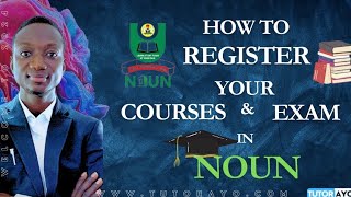 HOW TO REGISTER YOUR COURSES & EXAM IN NOUN