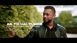 Ab To Hai Tumse - Kalyan Kedar (Official Video)