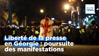 Liberté de la presse en Géorgie : les manifestations se poursuivent contre une loi controversée