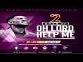 2 DAYS OF OH LORD HELP ME [HEALING & DELIVERANCE] - 26th July, 2022