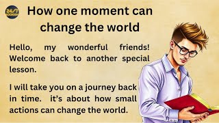 How one moment can change the world | Graded Reader | Improve Your English | English Subtitle