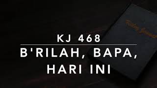 KJ 468 B’rilah, Bapa, Hari Ini - Kidung Jemaat