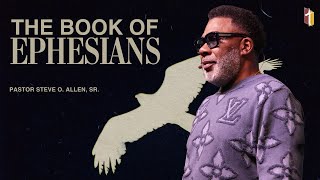 The Book of Ephesians - Pastor Steve O. Allen, Sr.