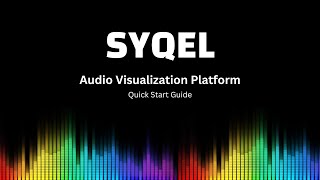 SYQEL Music Visualizer Quick Start Guide