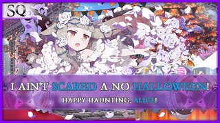 I Ain’t Scared a No Halloween! [ SQ ] Alice