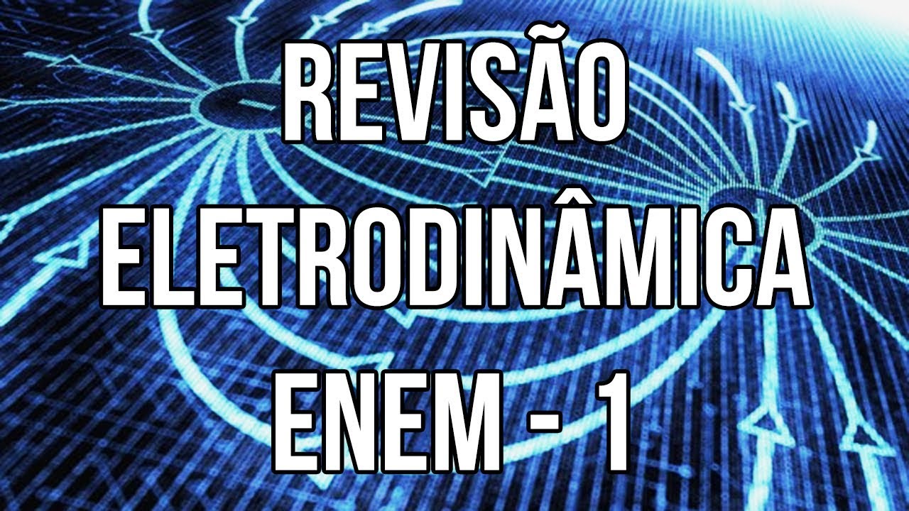 Revisão De Eletrodinâmica Para O ENEM - Parte 1 - YouTube