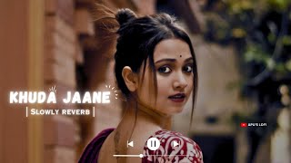 Khuda Jaane lofi 🌼 | Full Song | Bachna Ae Haseeno | Ranbir Kapoor, Deepika | Vishal & Shekhar, KK