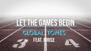 Let The Games Begin - GLOBAL TONES feat. Idrise