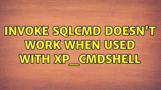 Invoke SQLCMD doesn't work when used with xp_cmdshell (3 Solutions!!)