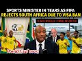SOUTHAFRICAN SPORTS MINISTER GAYTON😭 IN TEARS AS FIFA REJECTS SOUTHAFRICA DUE TO VISA RESTRICTIONS