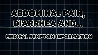 Abdominal pain, Diarrhea and Vomiting (Medical Symptom)