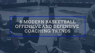 8 Modern Basketball Offensive and Defensive Coaching Trends