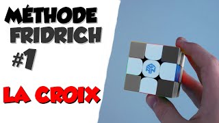 MÉTHODE FRIDRICH AVANCÉE #1 | LA CROIX - TUTORIEL