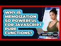 Why Is Memoization So Powerful For JavaScript Pure Functions? - JavaScript Toolkit