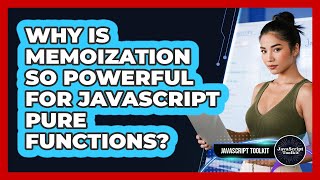 Why Is Memoization So Powerful For JavaScript Pure Functions? - JavaScript Toolkit