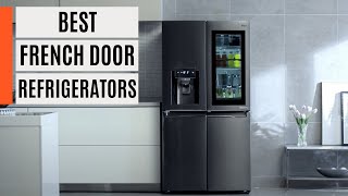 Best French Door Refrigerators 2023