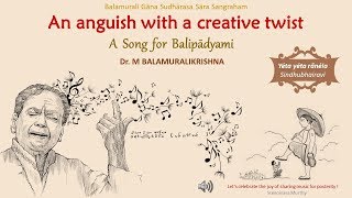 A song for Balipādyami - An anguish with a creative twist - M Balamuralikrishna in Sindhubhairavi