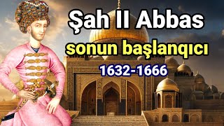 Səfəvilərin 7 ci şahı Şah II Abbasın həyatı. #tarix #ŞahIIAbbas Safevi devleti history sultan