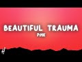 P!NK - Beautiful Trauma (Lyrics)