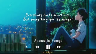 Acoustic chill songs playlist (Lyrics Video) Chill, Relax, Sleep 'Everybody hurts sometimes'
