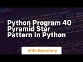 Python program 40 pyramid star pattern in python
