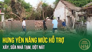 Hưng Yên nâng mức hỗ trợ xây, sửa nhà tạm, dột nát