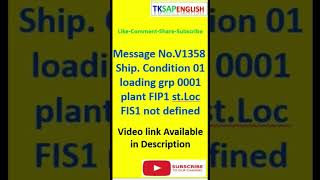 Error Message No. V1358 - Ship.condition 01 loading grp 0001 plant FIP1 st Loc FIS1 not defined