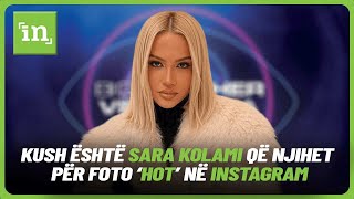 Kush është Sara Kolami e Big Brother që njihet për foto ‘hot’ në Instagram