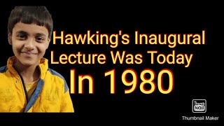 Hawking's inaugural Lecture as Lucasian Professor of Mathematics.