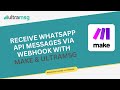 Receive WhatsApp API Messages via Webhook with make & UltraMsg