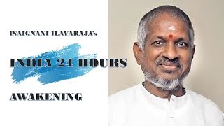INDIA 24 HOURS | AWAKENING | ISAIGNANI ILAYARAJA