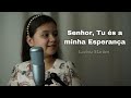 Senhor, Tu és a minha Esperança - Lavínia Martins | Hino 70 CCB