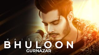 Gurnazar- Kaise Bhuloon | Aniket Chindak | Official Music Video