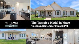 Tilson Live! A Tour of Our Tampico Model in Waco - September 5, 2023