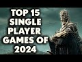 Top 15 Single Player Games of 2024 YOU NEED TO PLAY [First Half]