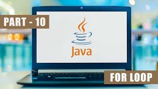 Java Tutorial For Beginners Part - 10 | Mastering the Java For Loop | Learn Java 2025 | Java Basics