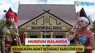 Museum Balanga: Wisata Edukasi Mengenal Budaya dan Kehidupan Suku Dayak di Palangkaraya