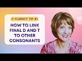 Fluency Tip #1: How to Link Final D and T to Other Consonants