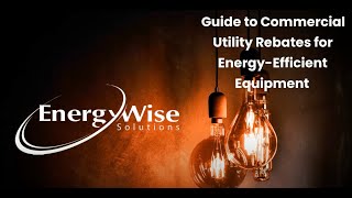 Guide to Commercial Utility Rebates for Energy-Efficient Equipment