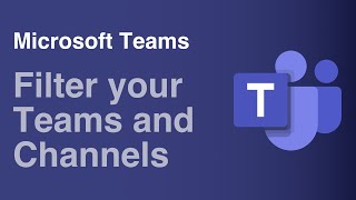 How to Filter your Teams and Channels