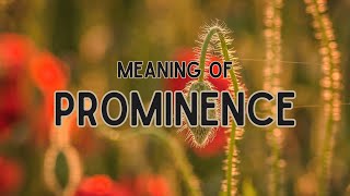 What is the meaning of Prominence?