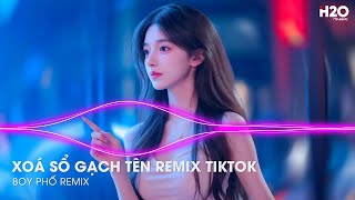 Xóa Sổ Gạch Tên Remix Hot Tiktok - Chẳng Trách Người Đến Chỉ Trách Người Mau Quên ♫ Nhạc Trẻ Remix
