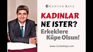 KADINLAR NE İSTER? ERKEKLERE KÜPE OLSUN | Canten Kaya