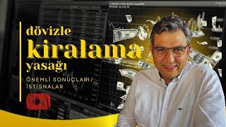 Dövizle Kiralama Yasağı ve Önemli Sonuçlar