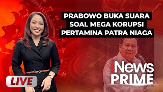 🔴 LIVE Prabowo Buka Suara soal Mega Korupsi Pertamina Patra Niaga | iNews Prime | 26/02