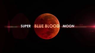 Jan. 31, 2018 Super Blue Blood Moon and Lunar Eclipse