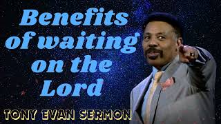 Tony Evans Sermon 2024 I Benefits of waiting on the Lord