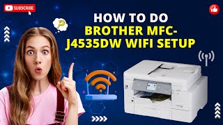 How to Do Brother MFC-J4535DW WiFi Setup? | Printer Tales