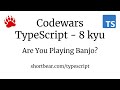 Codewars - Typescript - Are You Playing Banjo?
